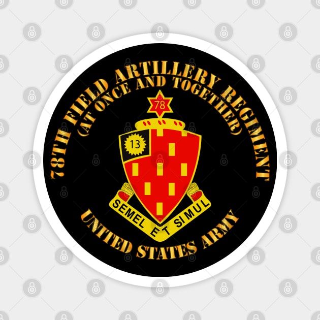 78th Field Artillery Regiment - At Once and Together Magnet by twix123844